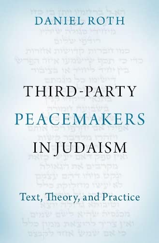 Third-Party Peacemakers in Judaism Text, Theory, and Practice [Hardcover]