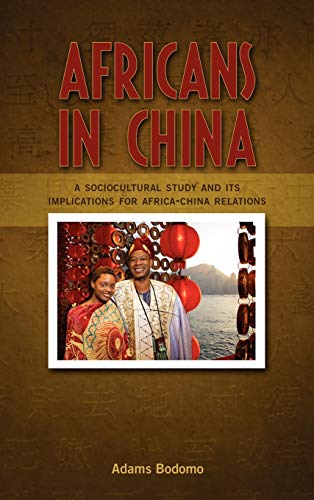 Africans In China A Sociocultural Study And Its Implications On Africa-China Re [Hardcover]