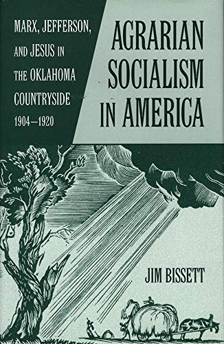 Agrarian Socialism In America Marx, Jefferson, And Jesus In The Oklahoma Countr [Paperback]