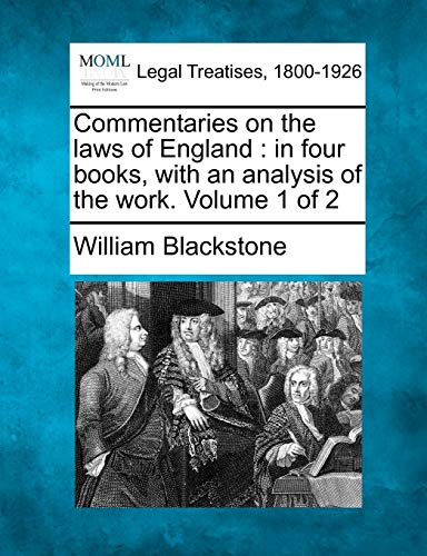 Commentaries On The Laws Of England In Four Books, With An Analysis Of The Work [Paperback]