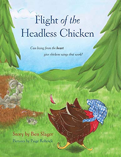 Flight Of The Headless Chicken Can Living From The Heart Give Chickens Wings Th [Paperback]