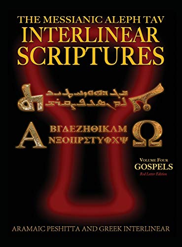 Messianic Aleph Tav Interlinear Scriptures Volume Four the Gospels, Aramaic Pesh [Hardcover]
