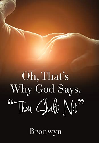 Oh, That's Why God Says,  Thou Shalt Not