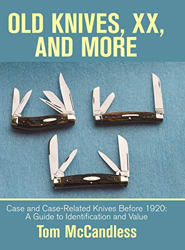 Old Knives, Xx, and More  Case and Case-Related Knives Before 1920 a Guide to  [Hardcover]