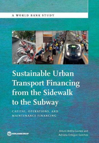 Sustainable Urban Transport Financing from the Sidewalk to the Subway Capital,  [Paperback]
