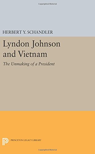 Lyndon Johnson and Vietnam The Unmaking of a President [Paperback]