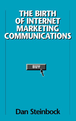 The Birth Of Internet Marketing Communications [Hardcover]
