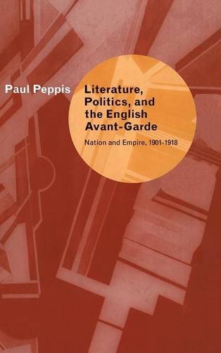 Literature, Politics, and the English Avant-Garde Nation and Empire, 19011918 [Hardcover]
