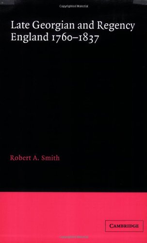 Late Georgian and Regency England, 17601837 [Paperback]