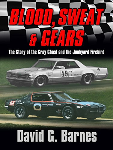 Blood, Sweat & Gears.  The Story Of The Gray Ghost And The Junkyard Firebird [Paperback]
