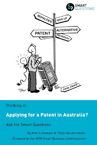 Thinking of... Applying for a Patent in Australia Ask the Smart Questions [Paperback]