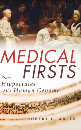 Medical Firsts From Hippocrates to the Human Genome [Hardcover]