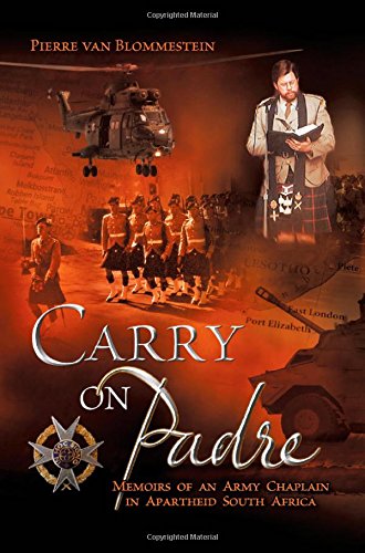 Carry On Padre Memoirs Of An Army Chaplain In Apartheid South Africa [Paperback]