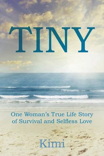Tiny One Woman's True Life Story Of Survival And Selfless Love [Paperback]