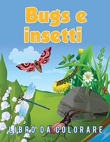 Bugs E Insetti Libro Da Colorare (italian Edition) [Paperback]