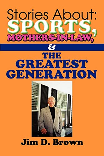 Stories About  Sports, Mothers-in-Law, and the Greatest Generation [Paperback]