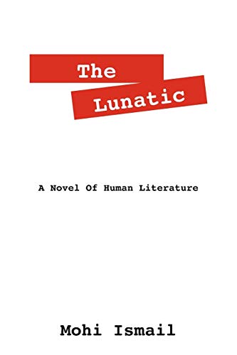 The Lunatic A Novel Of Human Literature [Paperback]