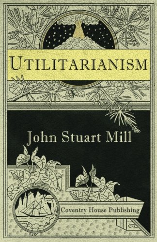 Utilitarianism (annotated) [Paperback]