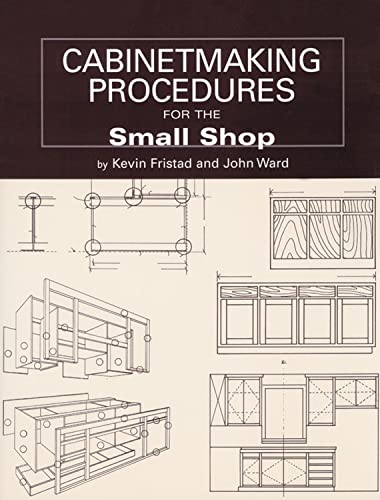Cabinetmaking Procedures for the Small Shop Commercial Techniques that Really W [Paperback]