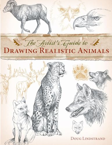 The Artist's Guide to Drawing Realistic Animals [Paperback]
