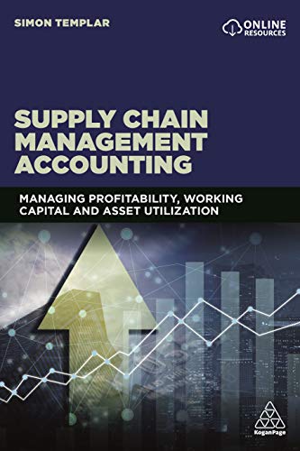 Supply Chain Management Accounting Managing Profitability, Working Capital and  [Hardcover]