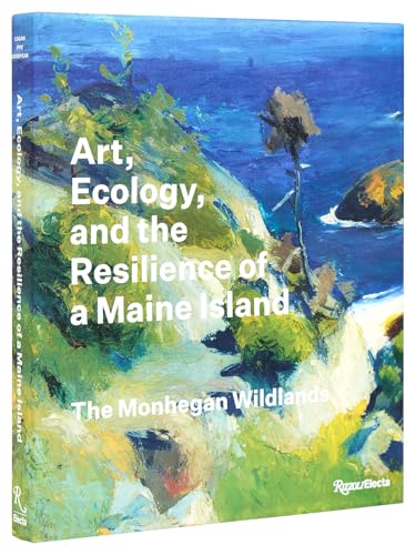 Art, Ecology, and the Resilience of a Maine Island The Monhegan Wildlands [Hardcover]