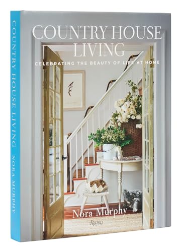 Country House Living: Celebrating the Beauty of Life at Home [Hardcover]