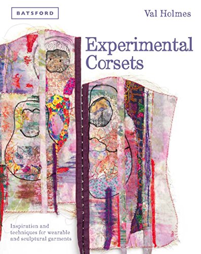 Experimental Corsets Inspiration And Techniques For Wearable And Sculptural Gar [Hardcover]