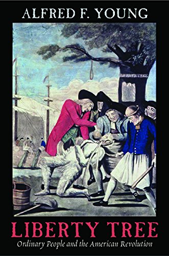 Liberty Tree Ordinary People and the American Revolution [Hardcover]
