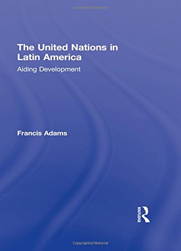 The United Nations in Latin America Aiding Development [Hardcover]