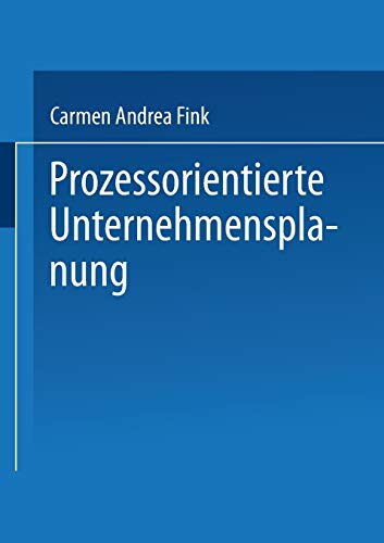 Prozessorientierte Unternehmensplanung Analyse, Konzeption und Praxisbeispiele [Paperback]