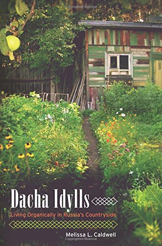 Dacha Idylls Living Organically in Russia&39s Countryside [Paperback]