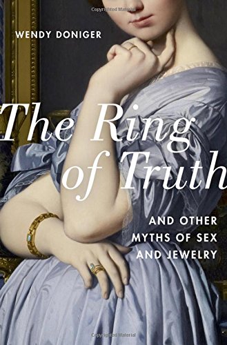 The Ring of Truth: And Other Myths of Sex and Jewelry [Hardcover]