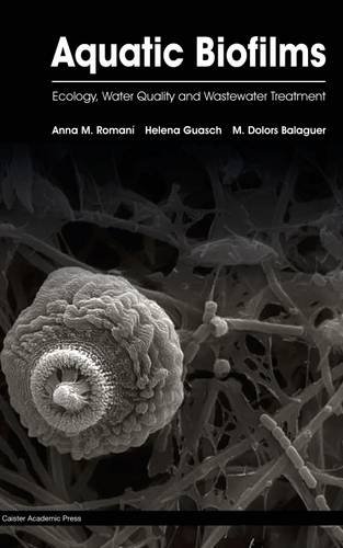 Aquatic Biofilms Ecology, Water Quality And Wastewater Treatment [Hardcover]