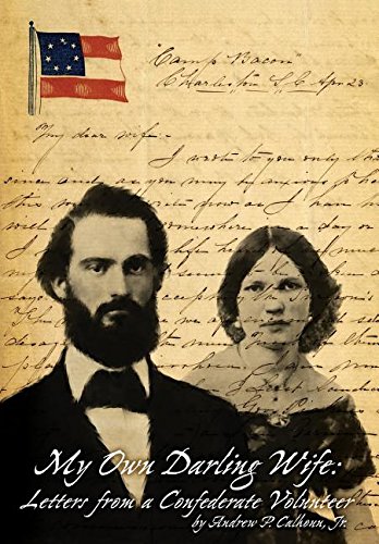 My Own Darling Wife Letters From A Confederate Volunteer [Hardcover]