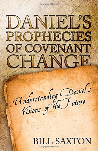 Daniel's Prophecies Of Covenant Change [Paperback]
