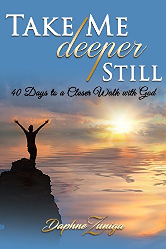 Take Me Deeper Still 40 Days To A Closer Walk With God [Paperback]