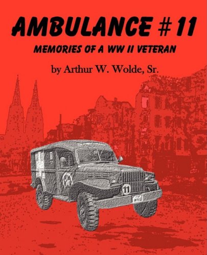 Ambulance 11 -- Memories Of A Ww Ii Veteran [Paperback]