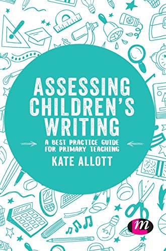 Assessing Children's Writing A best practice guide for primary teaching [Hardcover]