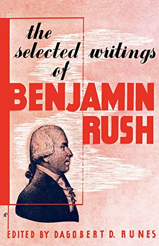 The Selected Writings Of Benjamin Rush [Paperback]
