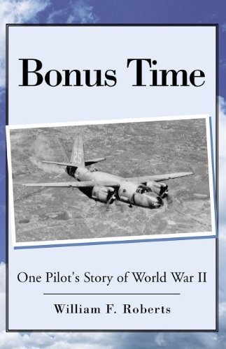 Bonus Time  One Pilot's Story of World War II [Paperback]
