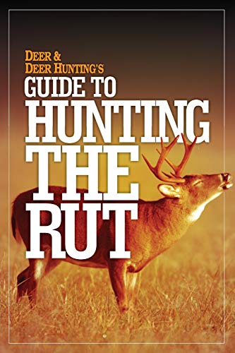 Deer &amp Deer Hunting's Guide to Hunting in the Rut [Paperback]