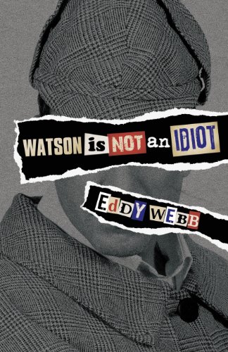 Watson Is Not An Idiot An Opinionated Tour Of The Sherlock Holmes Canon [Paperback]