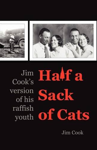 Half A Sack Of Cats Jim Cook's Version Of His Raffish Youth [Paperback]