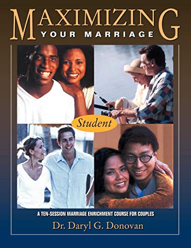 Maximizing Your Marriage A Marriage Enrichment Course For Couples [Paperback]