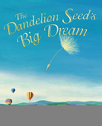 The Dandelion Seed&39s Big Dream [Paperback]