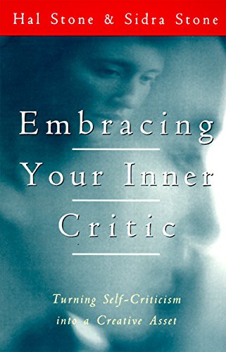 Embracing Your Inner Critic Turning Self-Criticism Into A Creative Asset [Paperback]