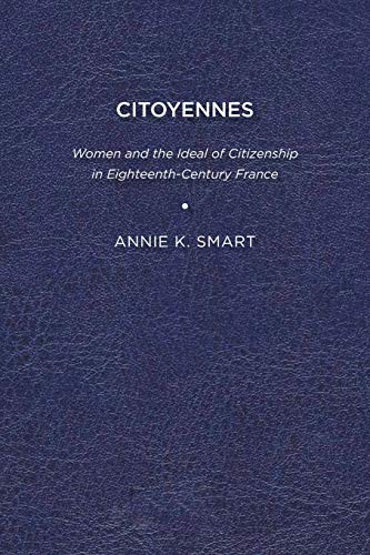 Citoyennes  Women and the Ideal of Citizenship in Eighteenth-Century France [Paperback]