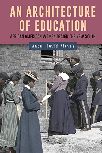 An Architecture of Education African American Women Design the New South [Paperback]