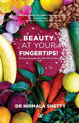 Beauty At Your Fingertips Kitchen Remedies For Your Skin And Hair [Paperback]